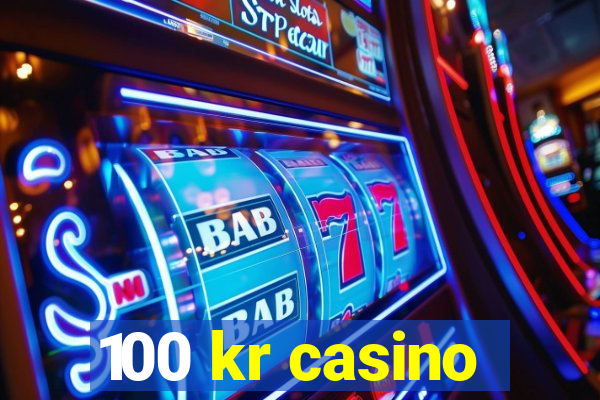 100 kr casino