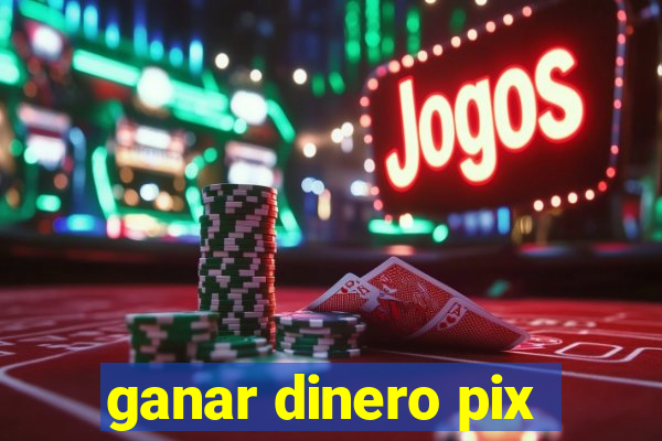 ganar dinero pix