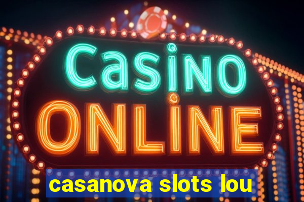 casanova slots lou