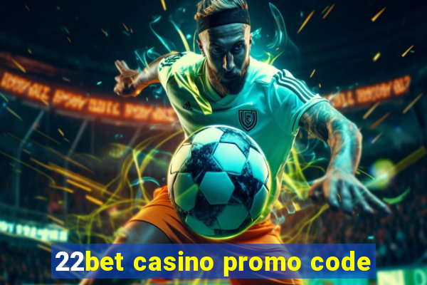 22bet casino promo code