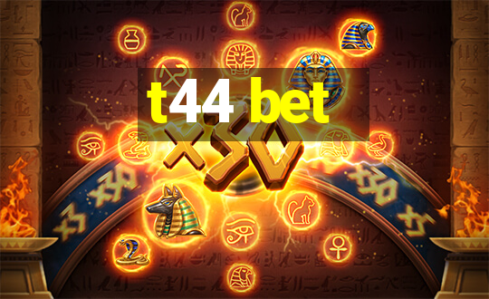 t44 bet