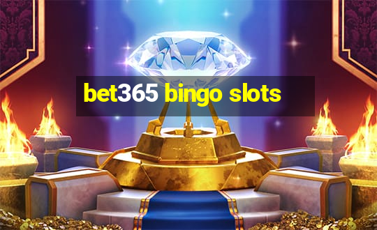 bet365 bingo slots