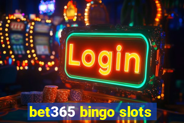 bet365 bingo slots