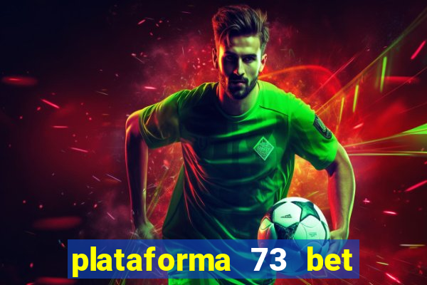 plataforma 73 bet é confiável