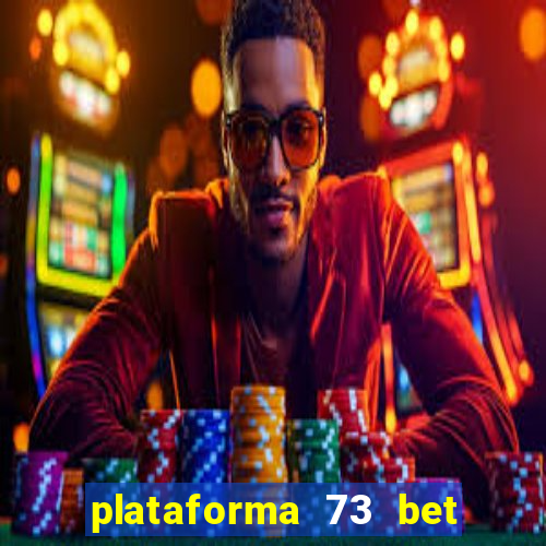 plataforma 73 bet é confiável