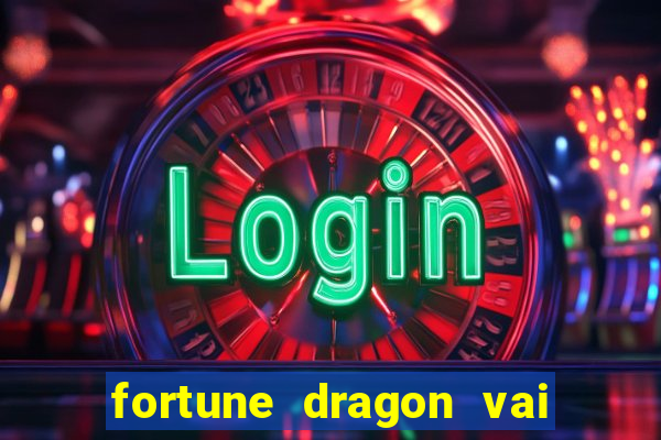 fortune dragon vai de bet