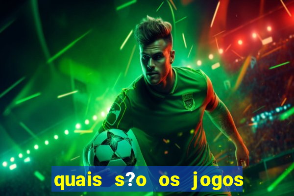 quais s?o os jogos do momento