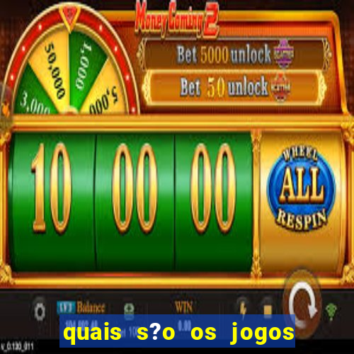 quais s?o os jogos do momento