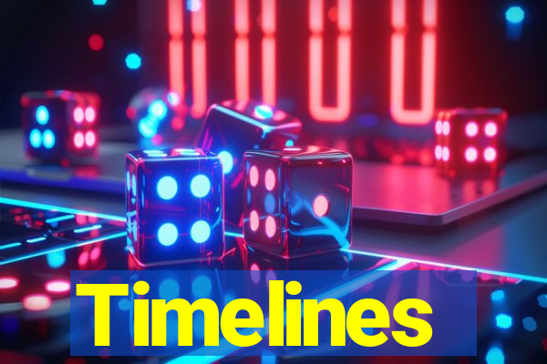 Timelines