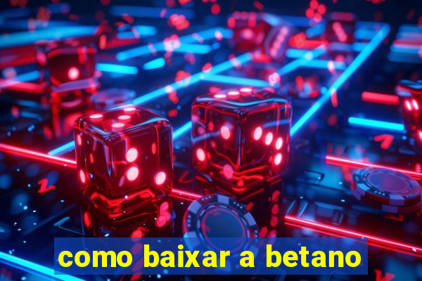 como baixar a betano