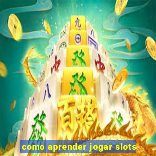 como aprender jogar slots