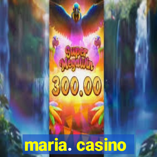 maria. casino