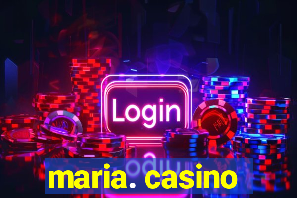 maria. casino