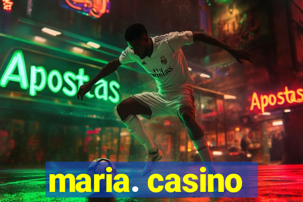 maria. casino