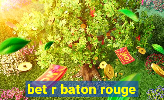 bet r baton rouge