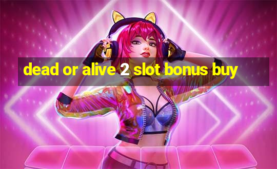 dead or alive 2 slot bonus buy