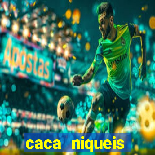 caca niqueis dinheiro real