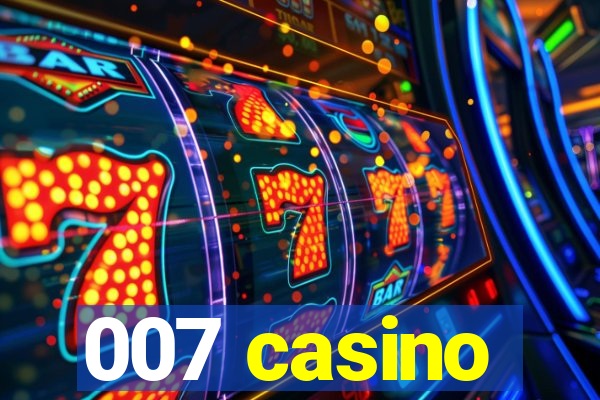 007 casino