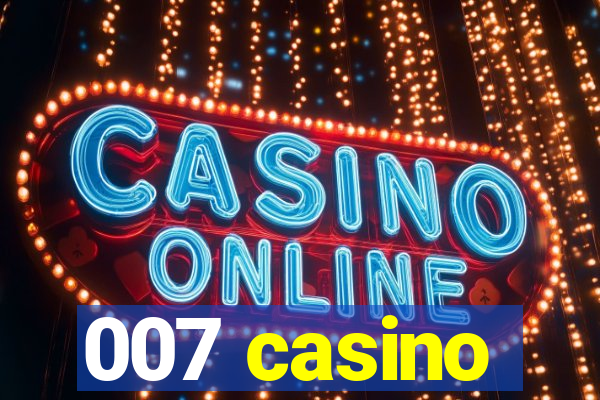 007 casino