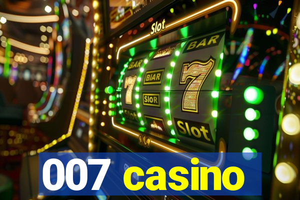 007 casino