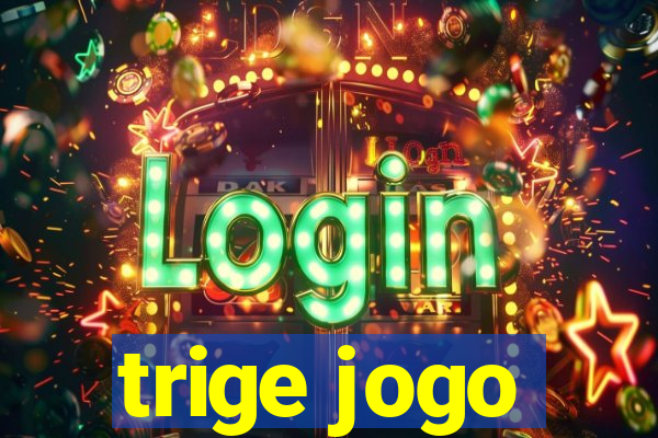 trige jogo