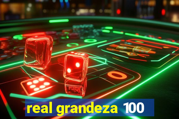 real grandeza 100