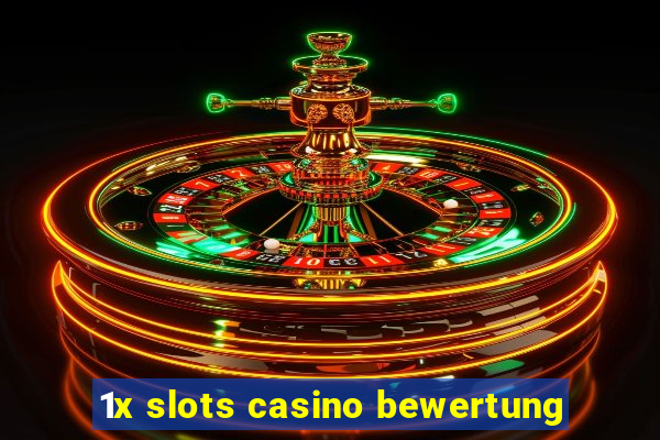 1x slots casino bewertung