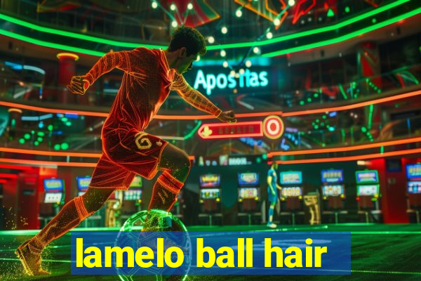 lamelo ball hair