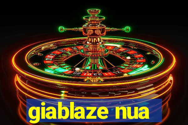 giablaze nua