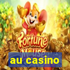 au casino