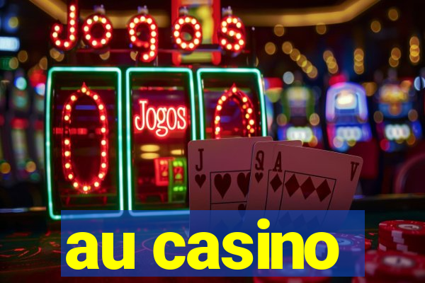 au casino