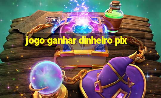 jogo ganhar dinheiro pix