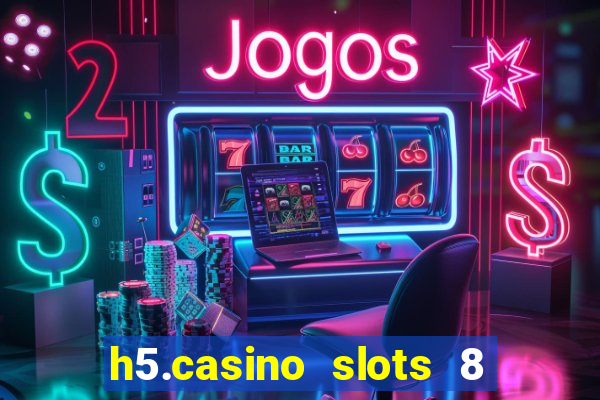 h5.casino slots 8 paga mesmo