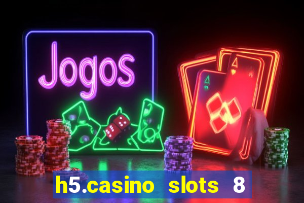 h5.casino slots 8 paga mesmo