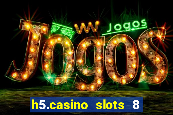 h5.casino slots 8 paga mesmo