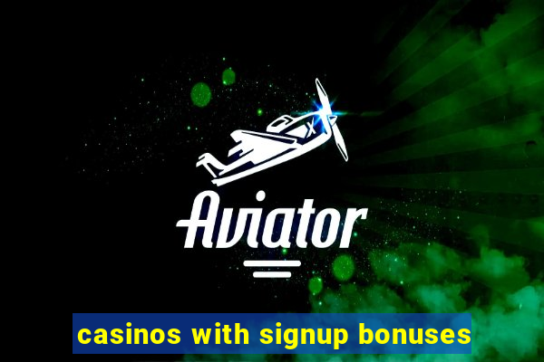 casinos with signup bonuses