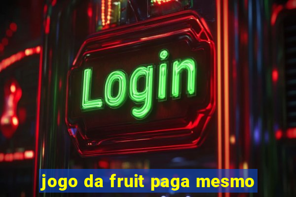 jogo da fruit paga mesmo