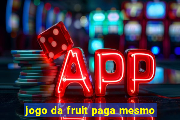 jogo da fruit paga mesmo