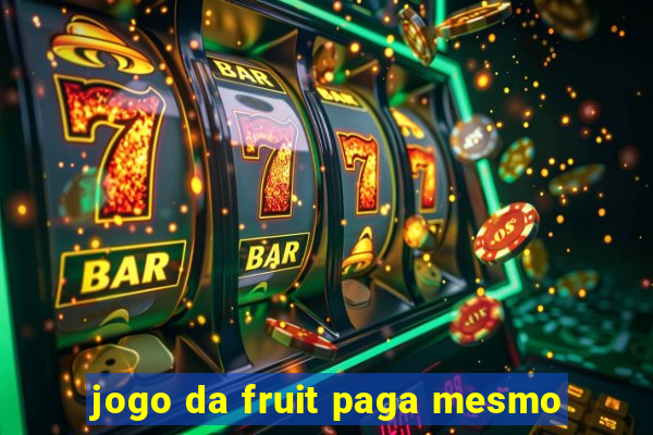 jogo da fruit paga mesmo