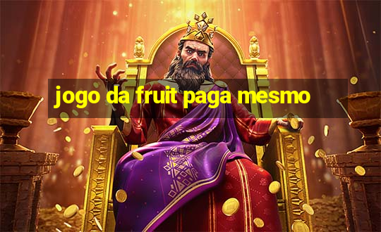 jogo da fruit paga mesmo