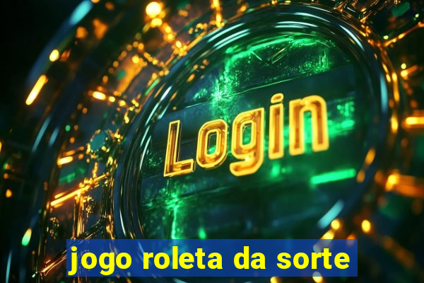 jogo roleta da sorte