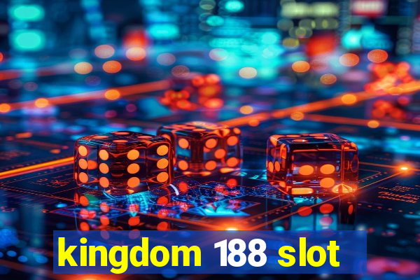 kingdom 188 slot