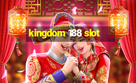 kingdom 188 slot