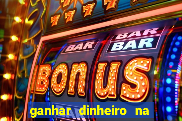 ganhar dinheiro na internet com jogos