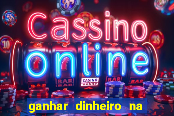 ganhar dinheiro na internet com jogos