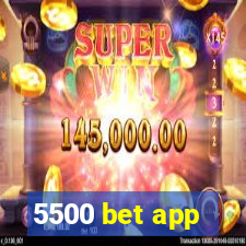 5500 bet app