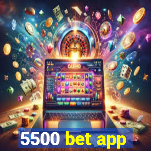 5500 bet app