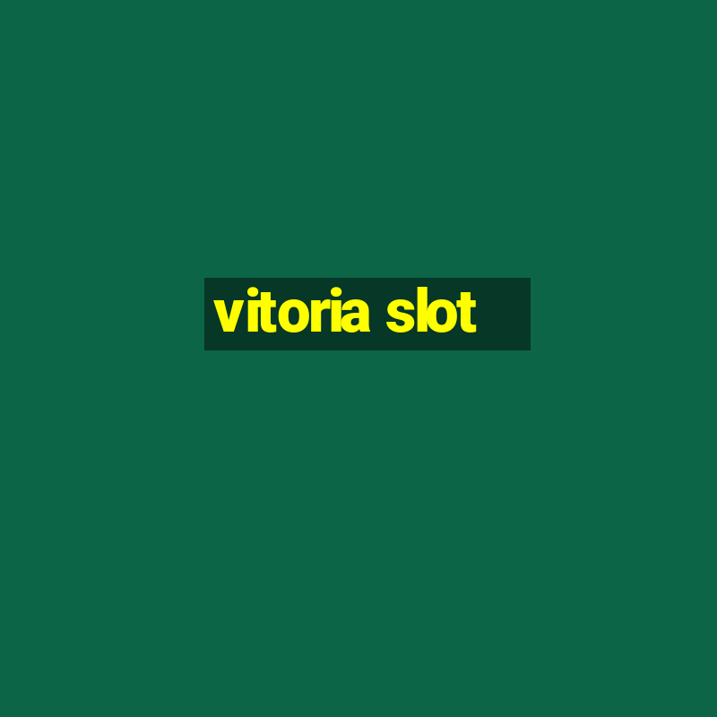 vitoria slot