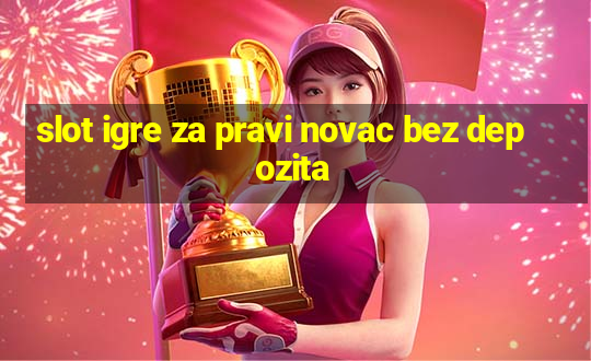 slot igre za pravi novac bez depozita