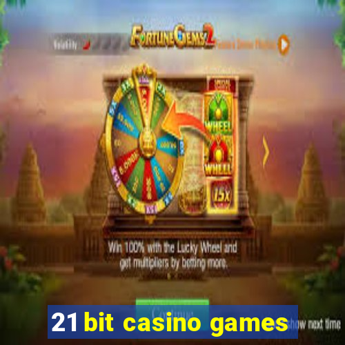 21 bit casino games